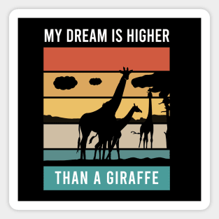 My dream higher than a giraffe Magnet
